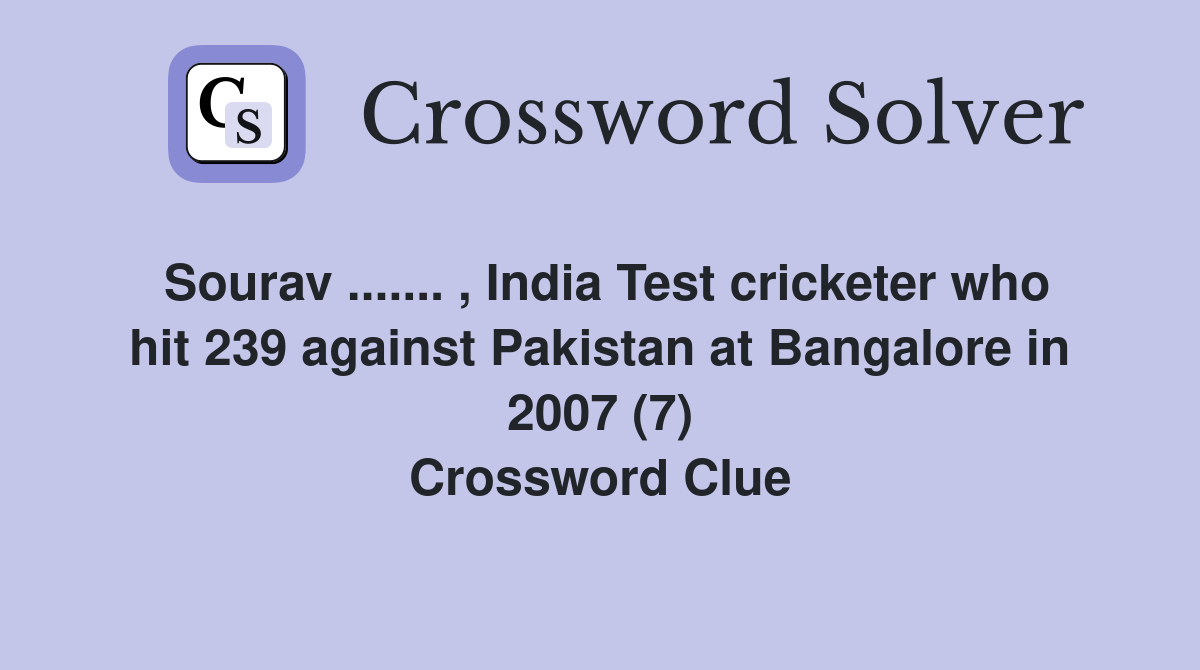 Sourav.... , India Test cricketer who hit 239 against Pakistan at